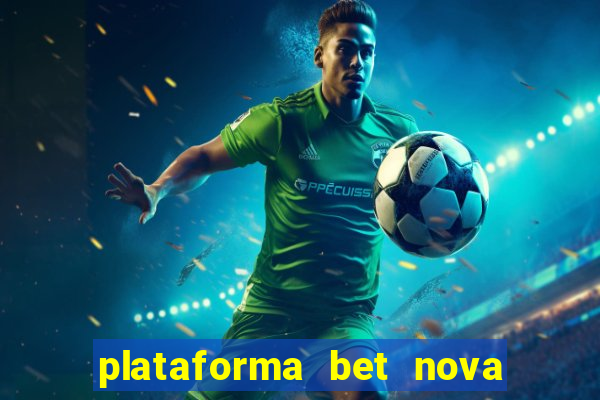 plataforma bet nova pagando no cadastro